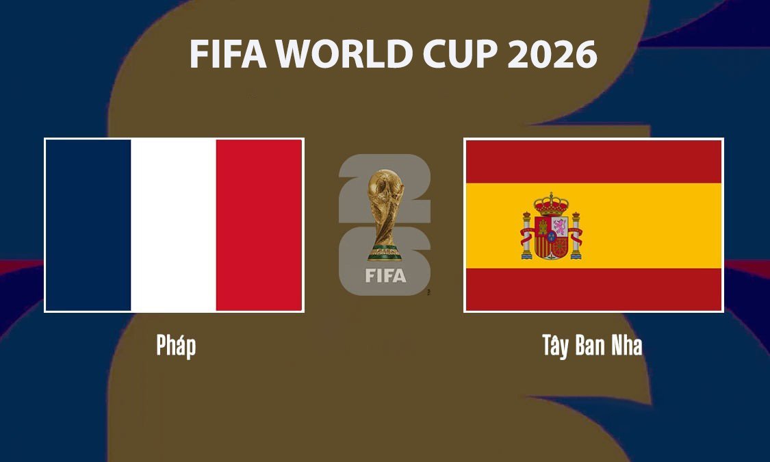 VTV3, VTV6 TRỰC TIẾP b&oacute;ng đ&aacute; Ph&aacute;p vs T&acirc;y Ban Nha h&ocirc;m nay 15/7 - Link xem trực tiếp World Cup 2026 mới nhất