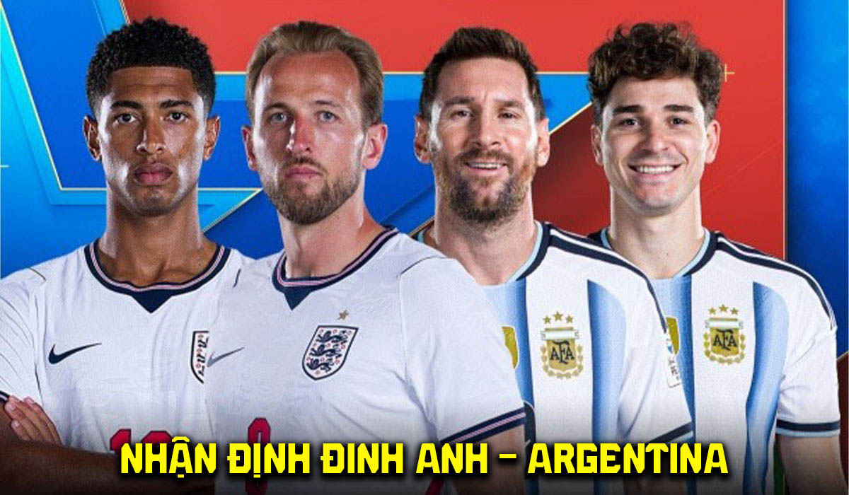 Nhận định b&oacute;ng đ&aacute; Anh - Argentina l&uacute;c 2h00 ng&agrave;y 16/7 - Dự đo&aacute;n tỷ số World Cup 2026 h&ocirc;m nay