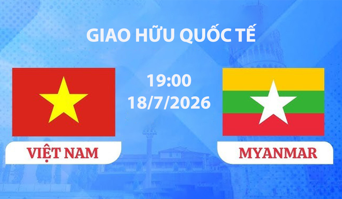 VTV6, VTV5 TRỰC TIẾP b&oacute;ng đ&aacute; Việt Nam vs Myanmar h&ocirc;m nay 18/7 - Link xem giao hữu ĐT Việt Nam mới nhất