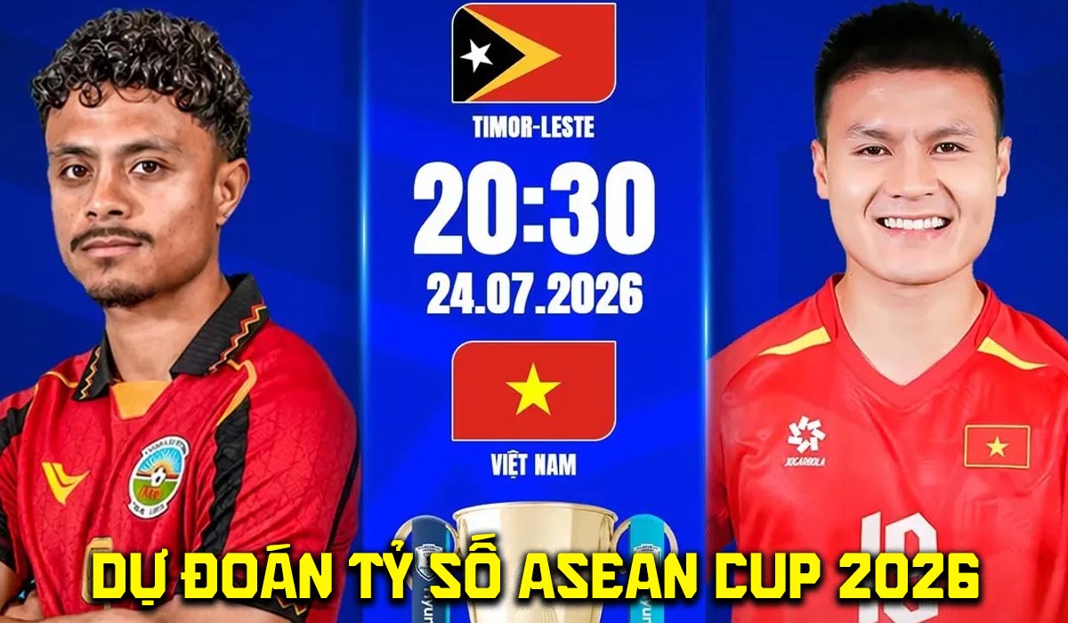 Dự đo&aacute;n tỷ số ĐT Việt Nam vs Timor Leste 20h30 ng&agrave;y 24/7 - Nhận định b&oacute;ng đ&aacute; AFF Cup 2026 h&ocirc;m nay