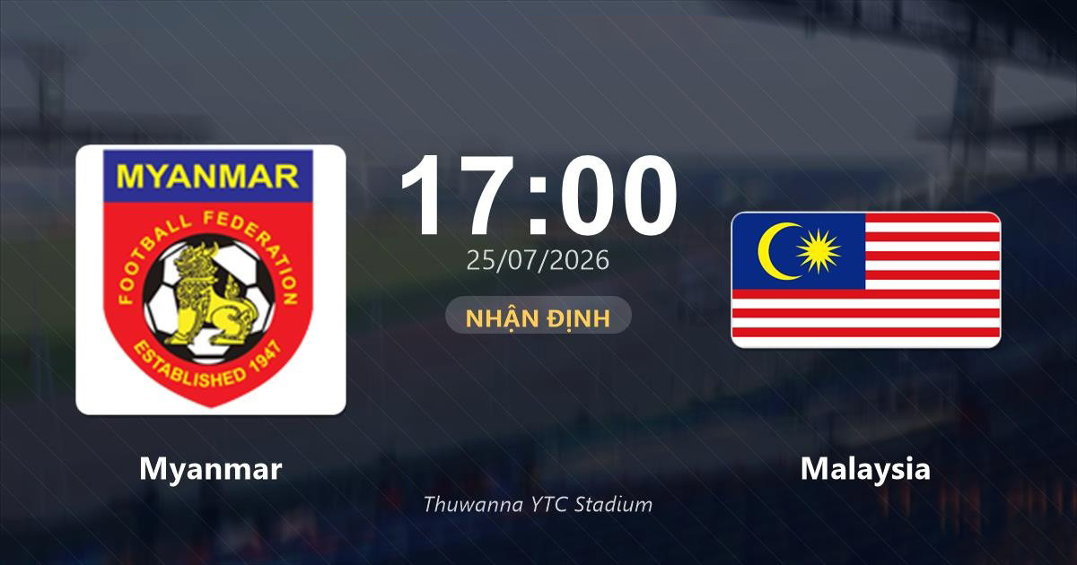 VTV6, VTVGo TRỰC TIẾP b&oacute;ng đ&aacute; Myanmar vs Malaysia h&ocirc;m nay 25/7 - Link xem trực tiếp AFF Cup 2026 mới nhất