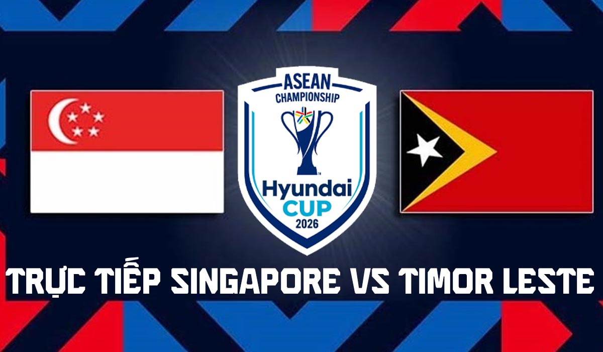 Xem trực tiếp Singapore vs Timor Leste ở đ&acirc;u, k&ecirc;nh n&agrave;o? Link xem trực tiếp AFF Cup 2026 h&ocirc;m nay 27/7