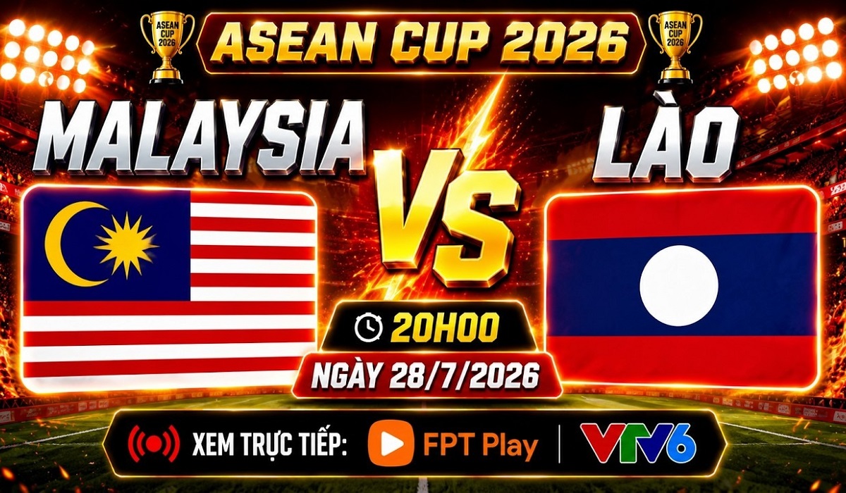 VTV trực tiếp b&oacute;ng đ&aacute; Malaysia vs L&agrave;o - Link xem trực tiếp AFF Cup 2026 h&ocirc;m nay 28/7 tr&ecirc;n VTV6