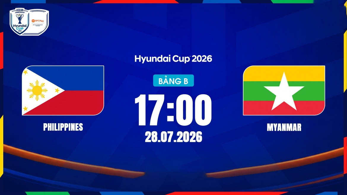 VTV6, VTV5 TRỰC TIẾP b&oacute;ng đ&aacute; Philippines vs Myanmar h&ocirc;m nay 28/7 - Link xem trực tiếp AFF Cup 2026 mới nhất