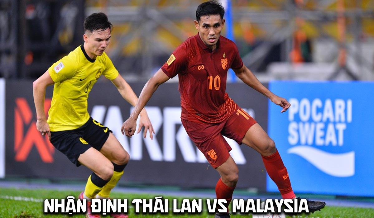 Nhận định b&oacute;ng đ&aacute; Th&aacute;i Lan vs Malaysia 20h ng&agrave;y 1/8 - AFF Cup 2026: ĐT Việt Nam nhận tin vui?