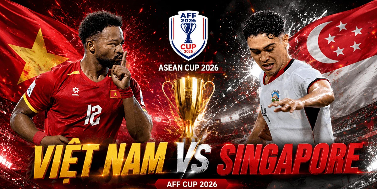 Nhận định b&oacute;ng đ&aacute; Việt Nam vs Singapore - AFF Cup 2026: Đ&igrave;nh Bắc tiếp tục lập kỷ lục?