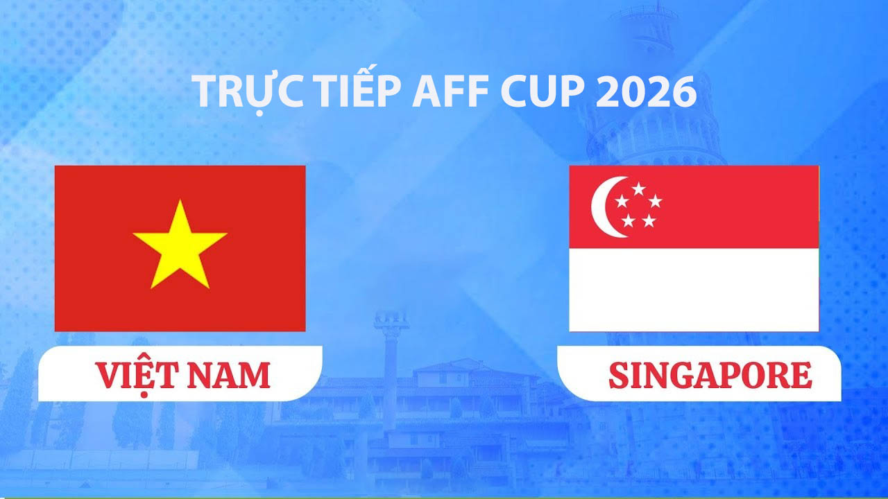 VTV3, VTV6 TRỰC TIẾP b&oacute;ng đ&aacute; Việt Nam vs Singapore h&ocirc;m nay 31/7 - Link xem trực tiếp AFF Cup 2026 mới nhất