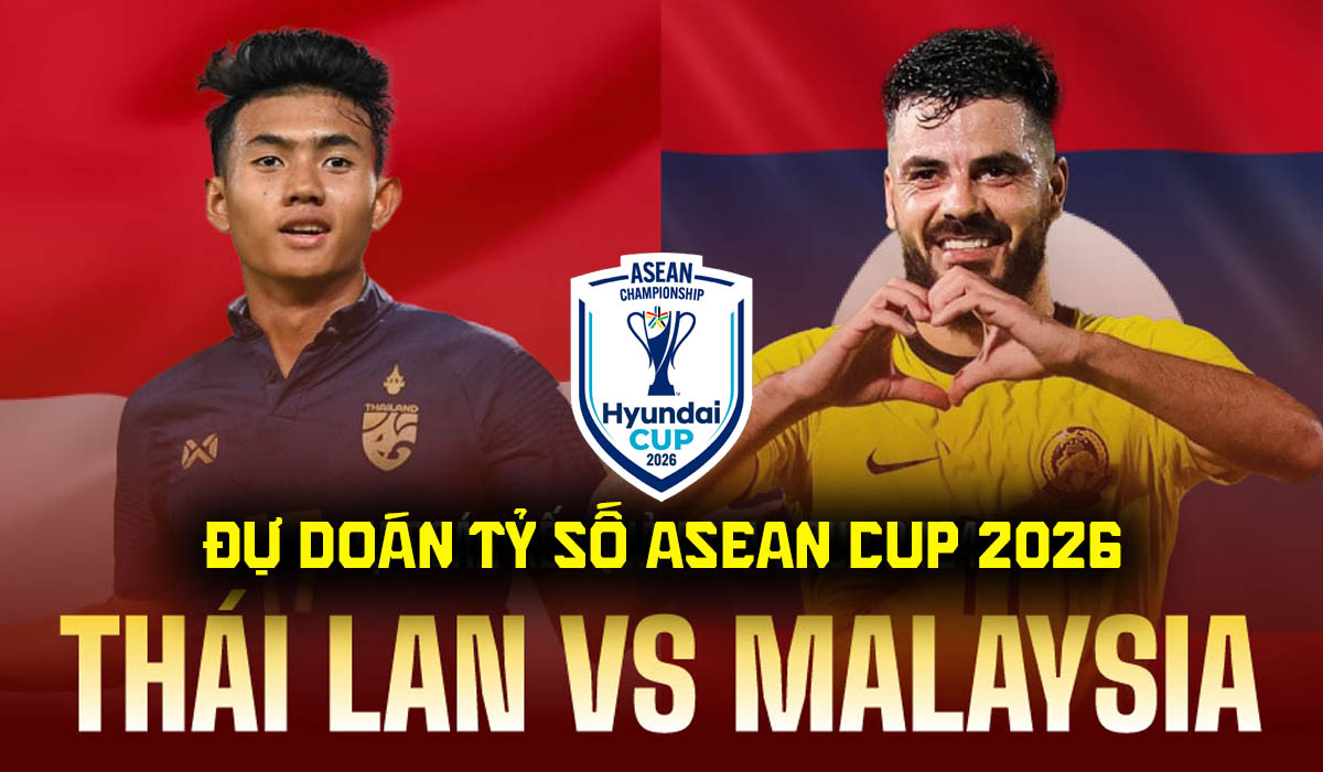 Dự đo&aacute;n tỷ số Th&aacute;i Lan vs Malaysia 20h ng&agrave;y 1/8 - Nhận định b&oacute;ng đ&aacute; AFF Cup 2026 h&ocirc;m nay
