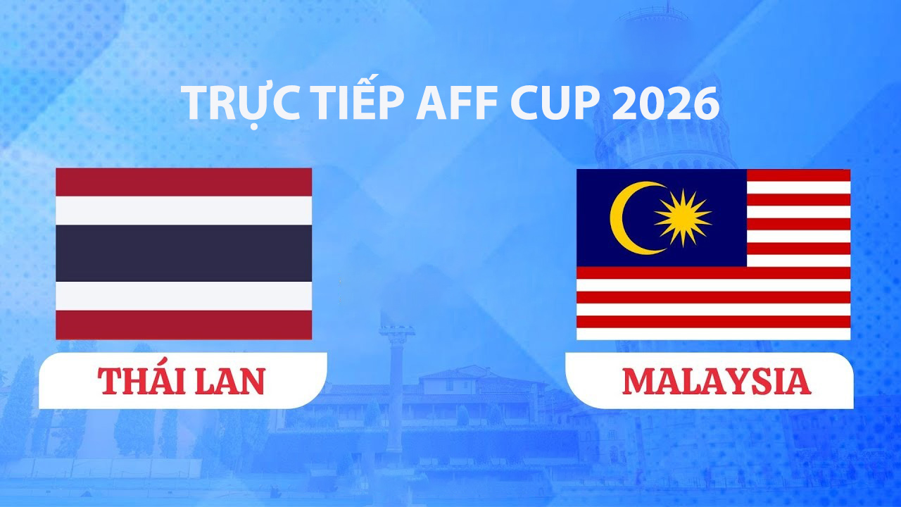 VTV2, VTV6 TRỰC TIẾP b&oacute;ng đ&aacute; Th&aacute;i Lan vs Malaysia h&ocirc;m nay 1/8 - Link xem trực tiếp AFF Cup 2026 mới nhất