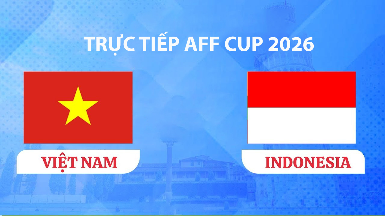 VTV3, VTV6 TRỰC TIẾP b&oacute;ng đ&aacute; Việt Nam vs Indonesia h&ocirc;m nay 3/8 - Link xem trực tiếp AFF Cup 2026 mới nhất