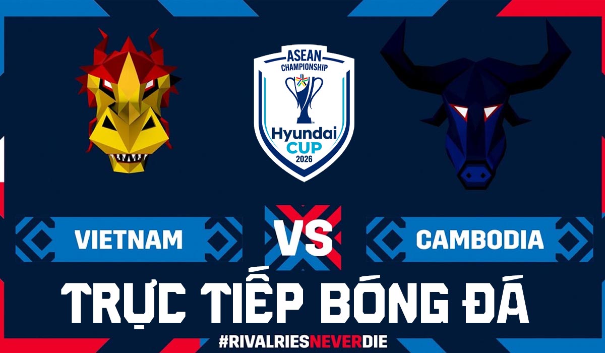 Trực tiếp b&oacute;ng đ&aacute; Việt Nam vs Campuchia h&ocirc;m nay 7/8 - AFF Cup 2026: Mưa b&agrave;n thắng tại Mỹ Đ&igrave;nh?