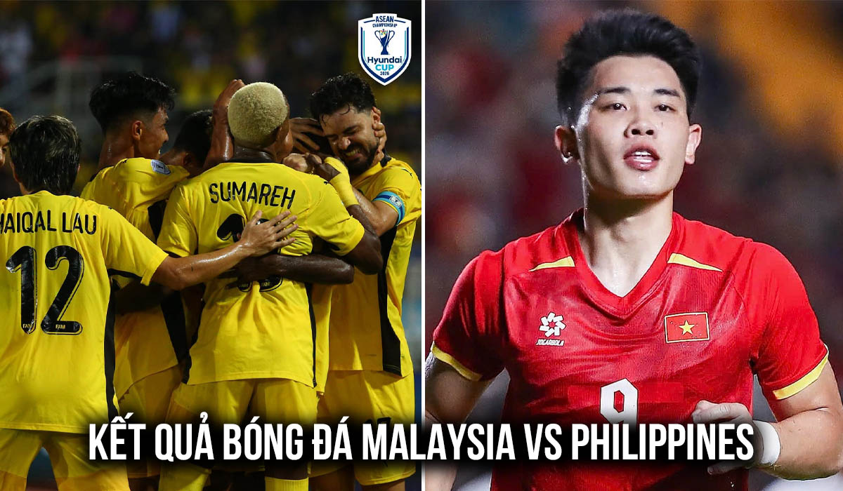 Kết quả, tỷ số Malaysia vs Philippines h&ocirc;m nay 8/8 - AFF Cup 2026: Đối thủ của ĐT Việt Nam lộ diện