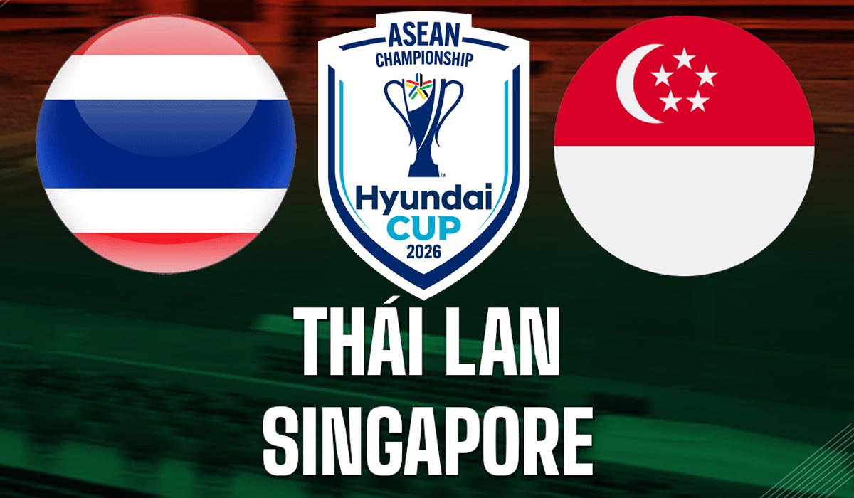 VTV3 VTVGo trực tiếp b&oacute;ng đ&aacute; Th&aacute;i Lan vs Singapore 20h ng&agrave;y 18/8  - Link xem trực tiếp AFF Cup 2026