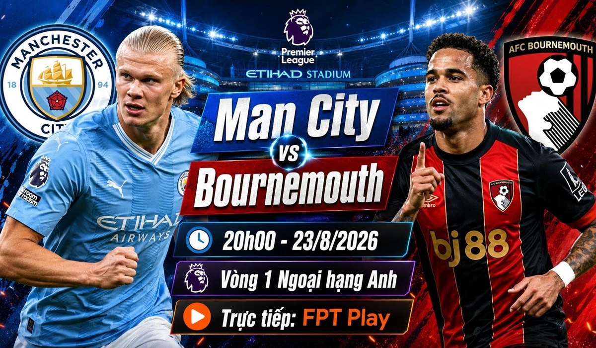 FPT trực tiếp b&oacute;ng đ&aacute; Man City vs Bournemouth - Link xem trực tiếp Ngoại hạng Anh h&ocirc;m nay 23/8