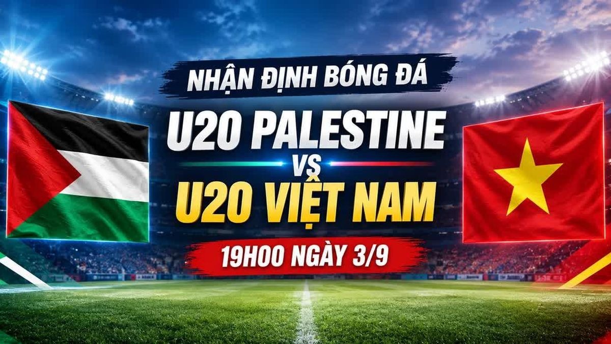 Dự đo&aacute;n tỷ số, kết quả U20 Việt Nam vs U20 Palestine ng&agrave;y 3/9 - Nhận định b&oacute;ng đ&aacute; VL U20 ch&acirc;u &Aacute; 2027