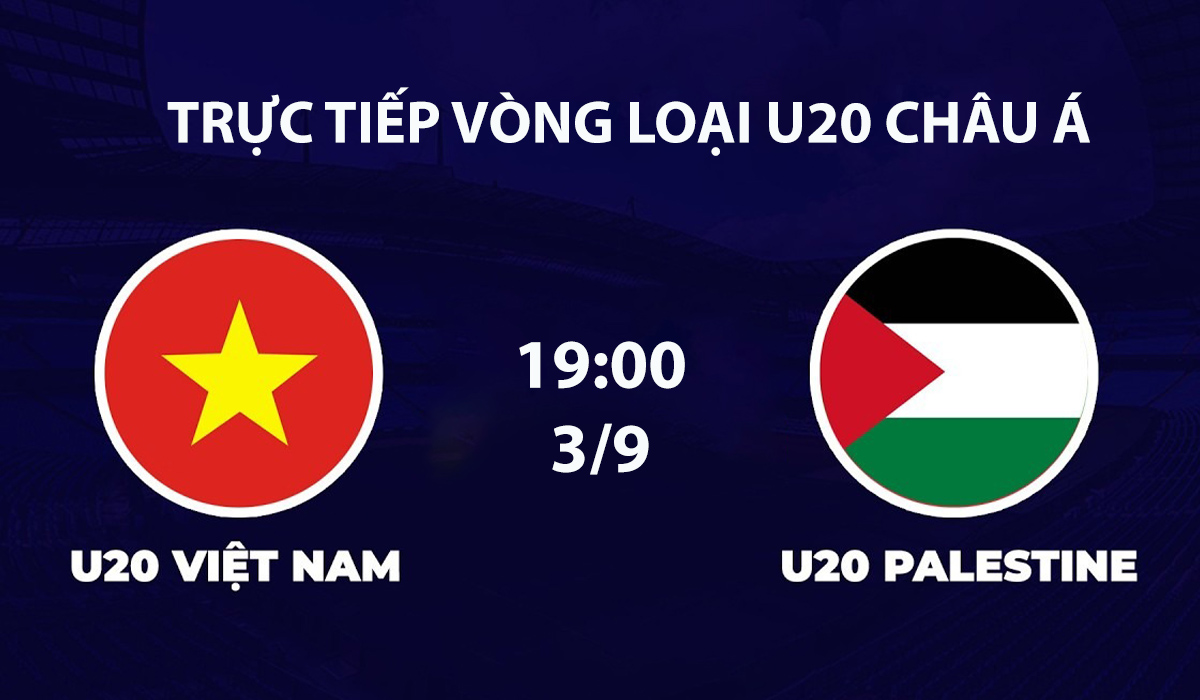 TRỰC TIẾP b&oacute;ng đ&aacute; U20 Việt Nam vs U20 Palestine h&ocirc;m nay 3/9 - Link xem trực tiếp VL U20 ch&acirc;u &Aacute; 2027 mới nhất