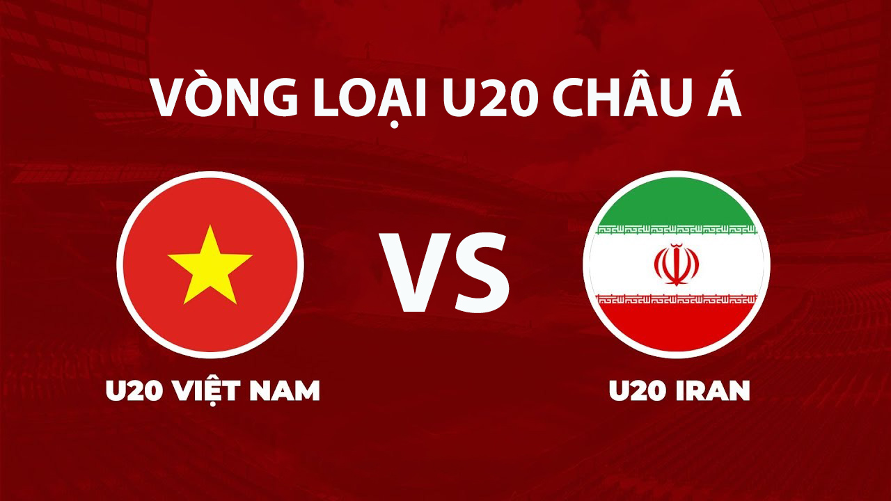 Xem trực tiếp U20 Việt Nam đấu U20 Iran ở đ&acirc;u, k&ecirc;nh n&agrave;o? Link xem trực tiếp VL U20 ch&acirc;u &Aacute; 2027