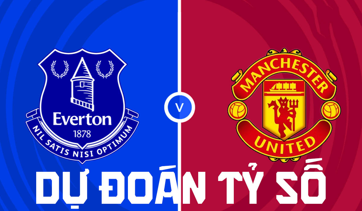 Nhận định b&oacute;ng đ&aacute; MU vs Everton 20h00 ng&agrave;y 6/9 - Dự đo&aacute;n tỷ số Ngoại hạng Anh h&ocirc;m nay