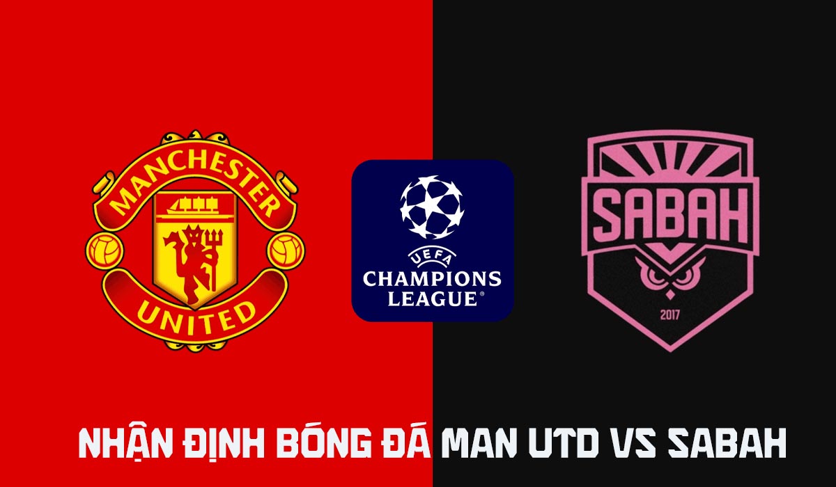Nhận định b&oacute;ng đ&aacute; MU vs Sabah 2h ng&agrave;y 11/9 - Champions League 2026/27: Quỷ Đỏ dội mưa b&agrave;n thắng?