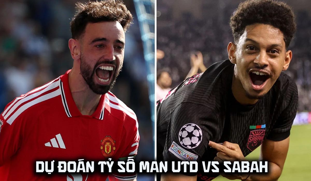 Dự đo&aacute;n tỷ số MU vs Sabah 2h ng&agrave;y 11/9 - Nhận định b&oacute;ng đ&aacute; C&uacute;p C1 h&ocirc;m nay: Ch&ecirc;nh lệch đẳng cấp?