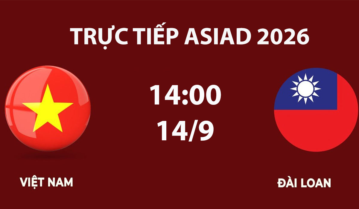 Link xem TRỰC TIẾP b&oacute;ng đ&aacute; Việt Nam vs Đ&agrave;i Loan h&ocirc;m nay 14/9 - VTV6, VTV5 trực tiếp ASIAD 2026 mới nhất