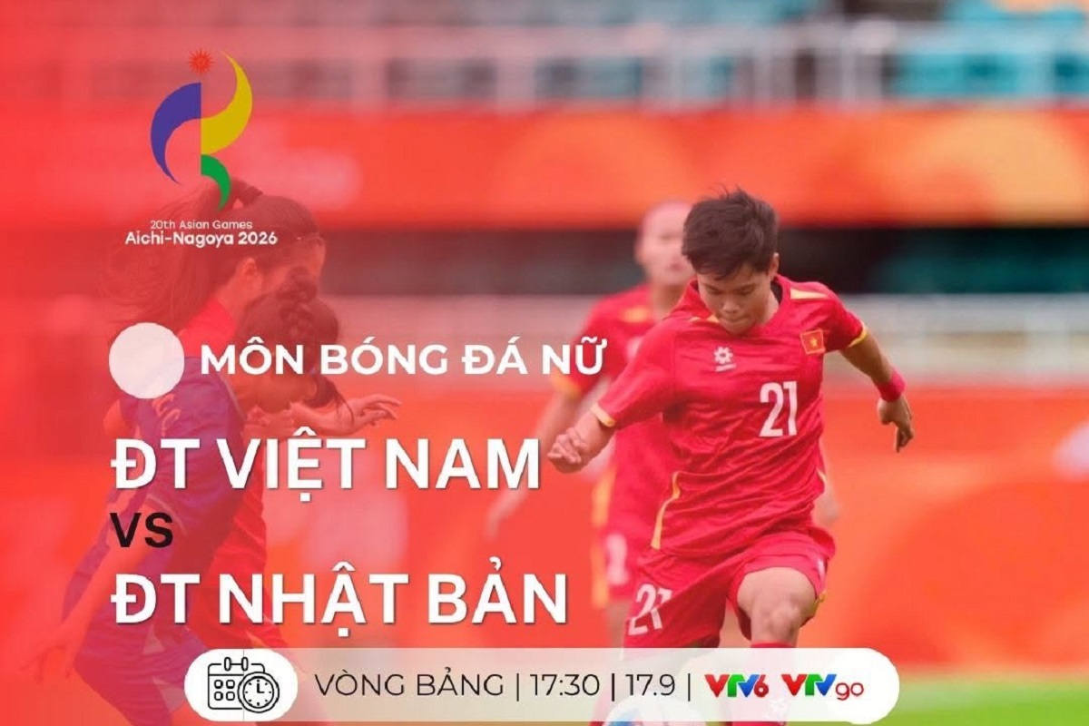 VTV trực tiếp b&oacute;ng đ&aacute; nữ ASIAD 2026 h&ocirc;m nay 17/9 - Link xem trực tiếp Việt Nam vs Nhật Bản tr&ecirc;n VTV6