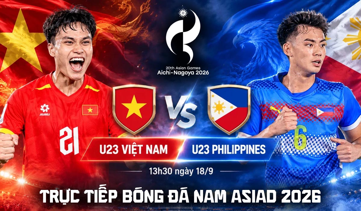 VTV trực tiếp b&oacute;ng đ&aacute; nam ASIAD 2026 h&ocirc;m nay 18/9 - Link xem trực tiếp U23 Việt Nam vs U23 Philippines