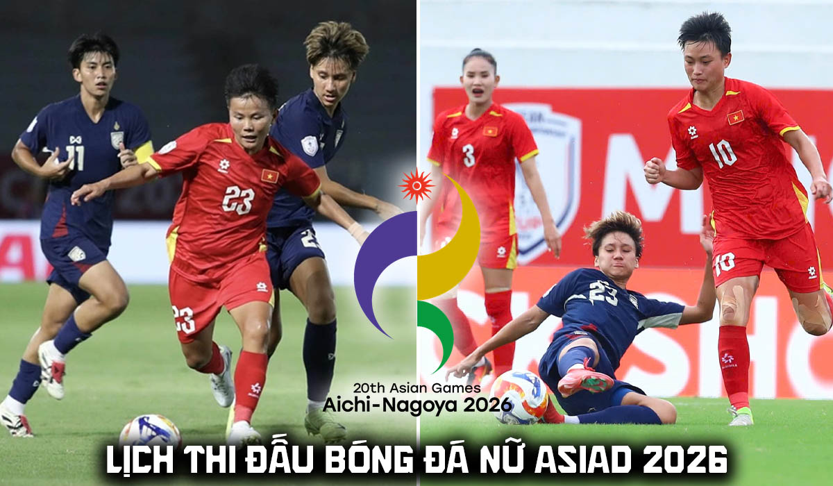 Lịch thi đấu b&oacute;ng đ&aacute; nữ ASIAD 2026 mới nhất 19/9: ĐT Việt Nam quyết thắng Th&aacute;i Lan, l&aacute;ch qua cửa hẹp
