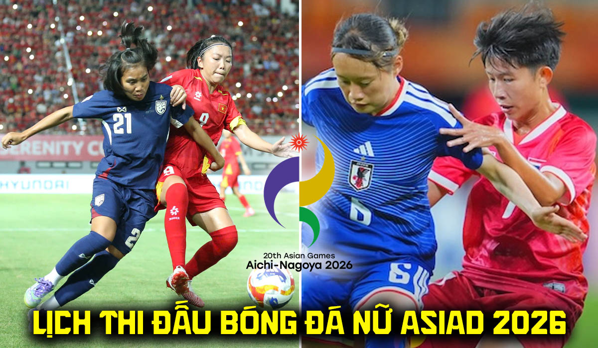 Lịch thi đấu b&oacute;ng đ&aacute; nữ ASIAD 2026 mới nhất 20/9: K&ecirc;nh ph&aacute;t s&oacute;ng ĐT nữ Việt Nam đấu Th&aacute;i Lan