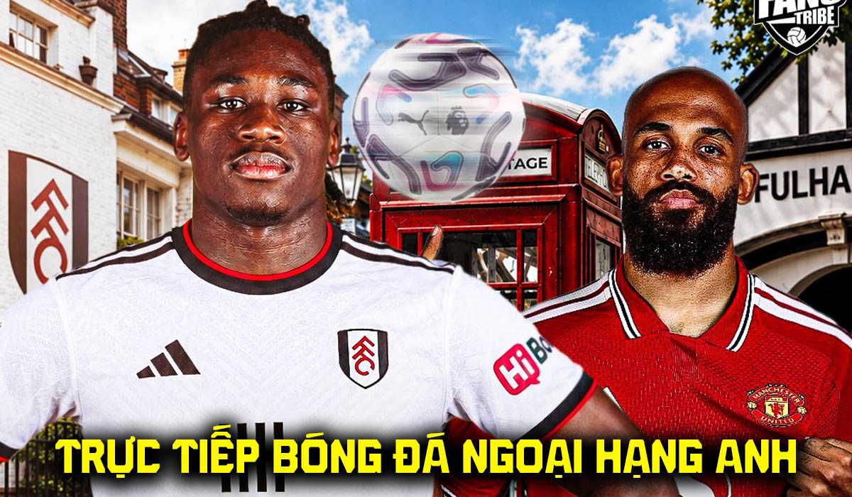 Link xem trực tiếp b&oacute;ng đ&aacute; Fulham vs Man Utd 22h30 ng&agrave;y 20/9 - FPTPlay trực tiếp Ngoại hạng Anh h&ocirc;m nay