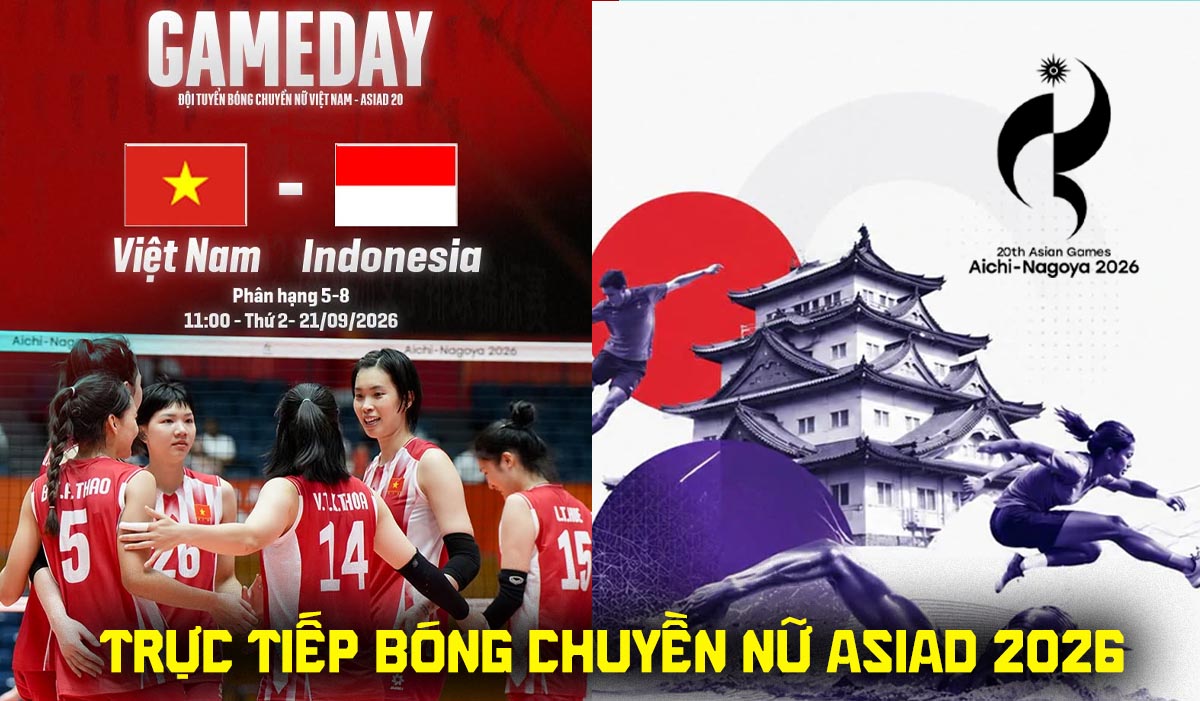 VTV trực tiếp b&oacute;ng chuyền nữ ASIAD 2026 h&ocirc;m nay 21/9 - Link xem trực tiếp tuyển nữ Việt Nam vs Indonesia