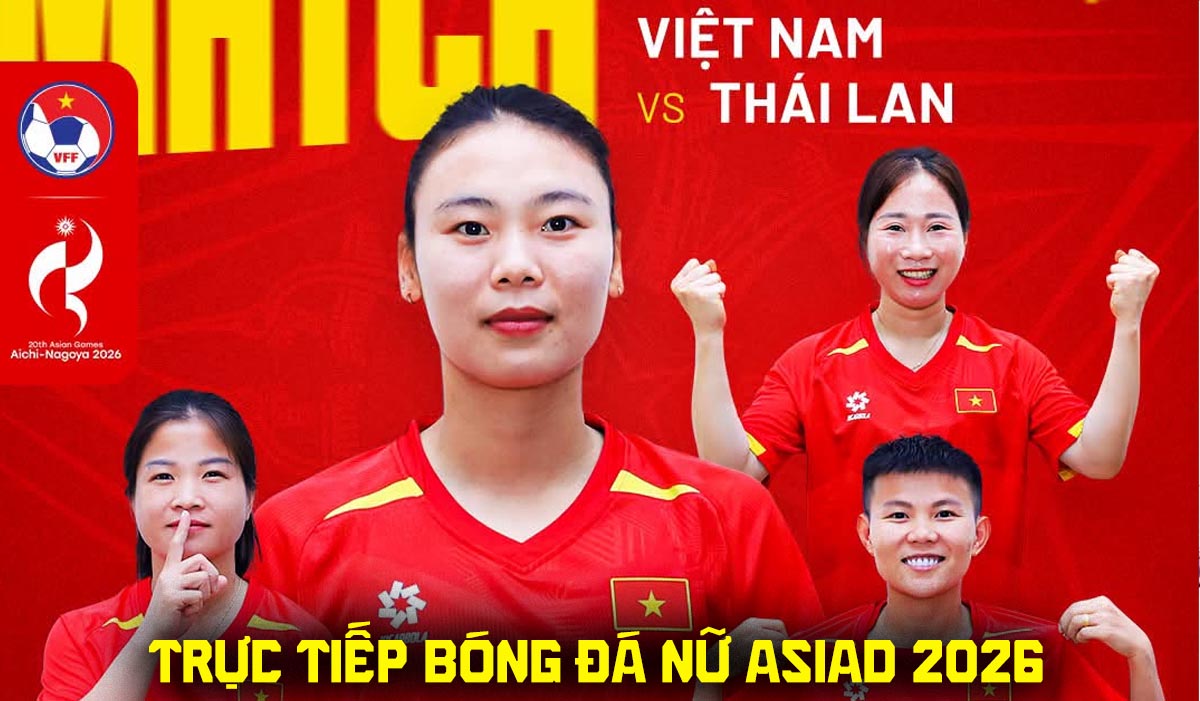 Link xem trực tiếp b&oacute;ng đ&aacute; ĐT nữ Việt Nam vs Th&aacute;i Lan 17h30 21/9 - VTV6 trực tiếp ASIAD 2026 h&ocirc;m nay