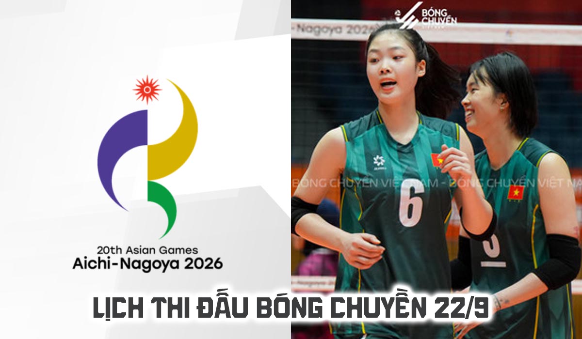 Lịch thi đấu b&oacute;ng chuyền h&ocirc;m nay 22/9: Tuyển nữ Việt Nam thắng dễ Kazakhstan tại ASIAD 2026
