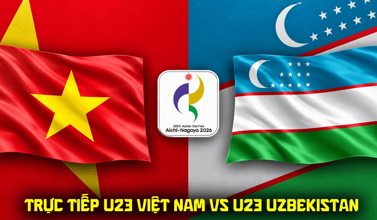 VTV6 VTVGo trực tiếp b&oacute;ng đ&aacute; U23 Việt Nam vs U23 Uzbekistan h&ocirc;m nay - Link xem trực tiếp ASIAD 2026