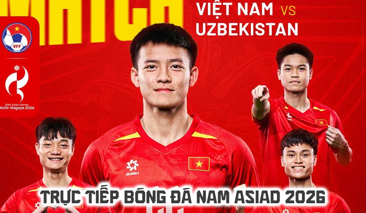 Xem trực tiếp b&oacute;ng đ&aacute; U23 Việt Nam vs U23 Uzbekistan ở đ&acirc;u, k&ecirc;nh n&agrave;o? Link trực tiếp ASIAD 2026 h&ocirc;m nay