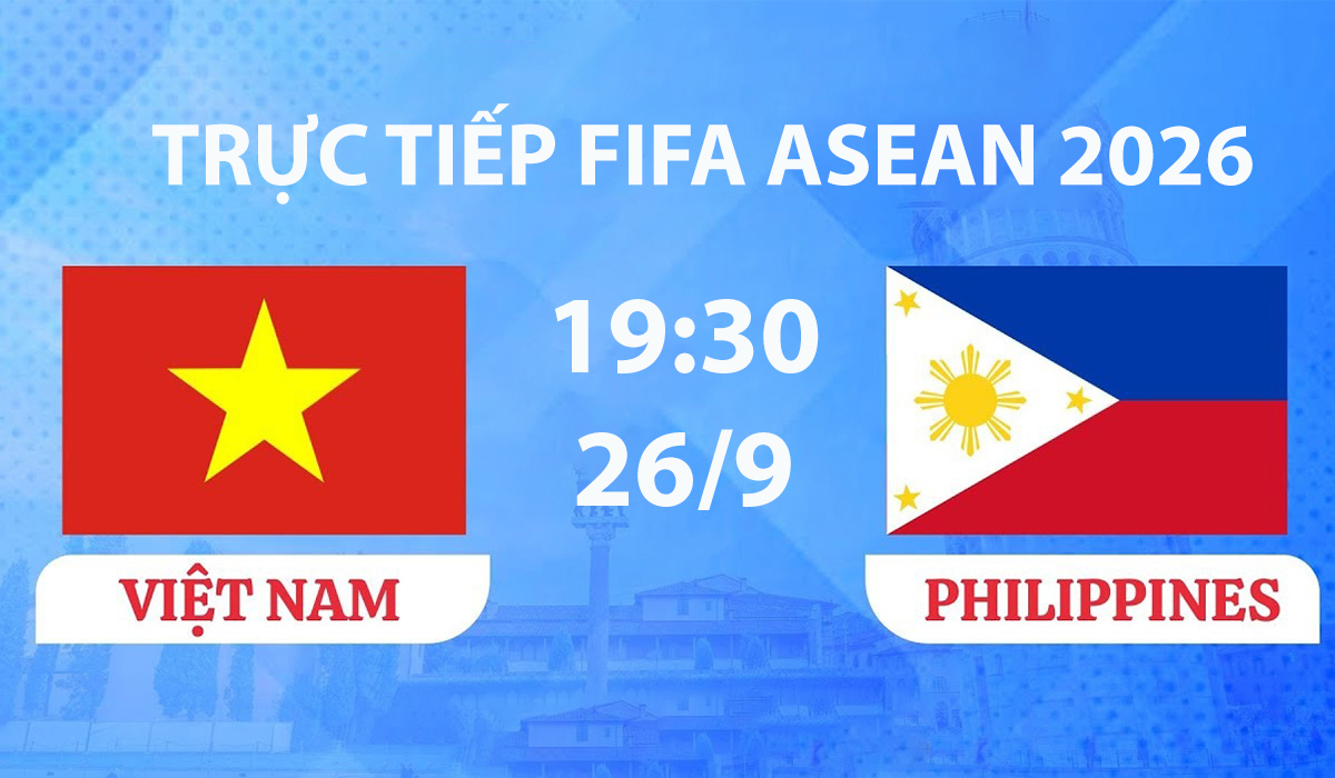 VTV TRỰC TIẾP b&oacute;ng đ&aacute; FIFA ASEAN Cup 2026 h&ocirc;m nay 26/9 - Link xem tuyển Việt Nam vs Philippines