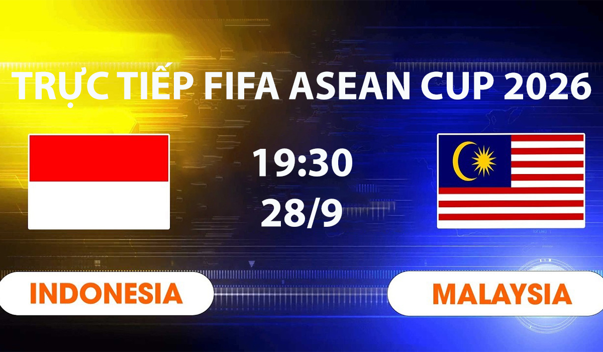 TV360 TRỰC TIẾP b&oacute;ng đ&aacute; Malaysia vs Indonesia h&ocirc;m nay 28/9 -Link xem trực tiếp FIFA ASEAN Cup 2026