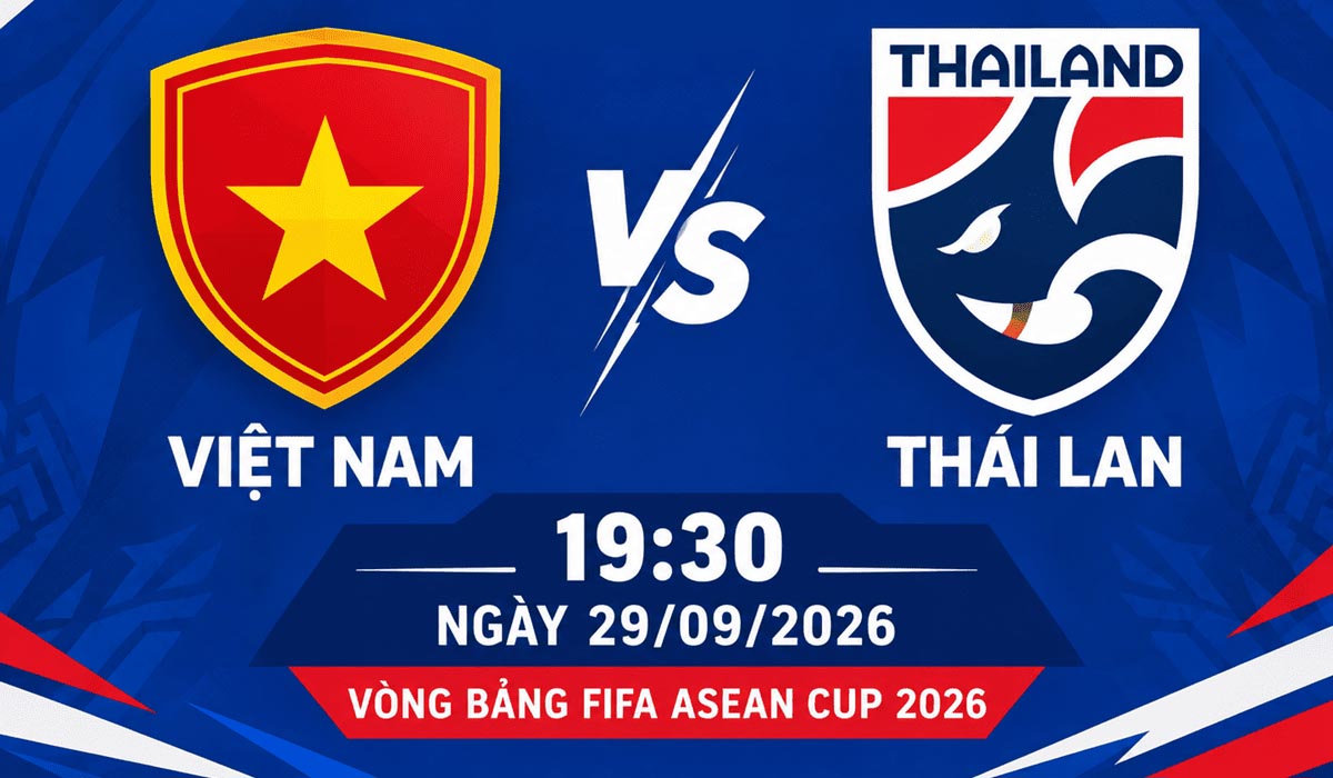 Xem trực tiếp b&oacute;ng đ&aacute; Việt Nam vs Th&aacute;i Lan ở đ&acirc;u, k&ecirc;nh n&agrave;o? Link trực tiếp FIFA ASEAN Cup 2026 h&ocirc;m nay