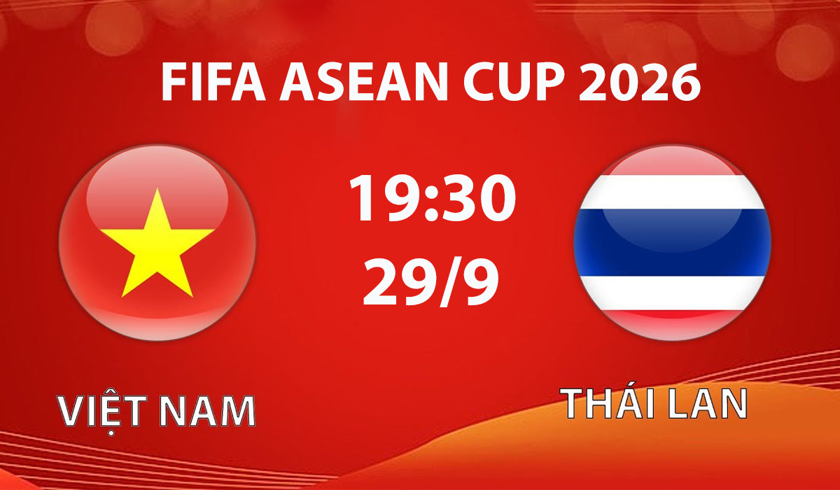 Xem TRỰC TIẾP b&oacute;ng đ&aacute; Việt Nam vs Th&aacute;i Lan ở đ&acirc;u? VTV c&oacute; ph&aacute;t s&oacute;ng FIFA ASEAN Cup 2026?