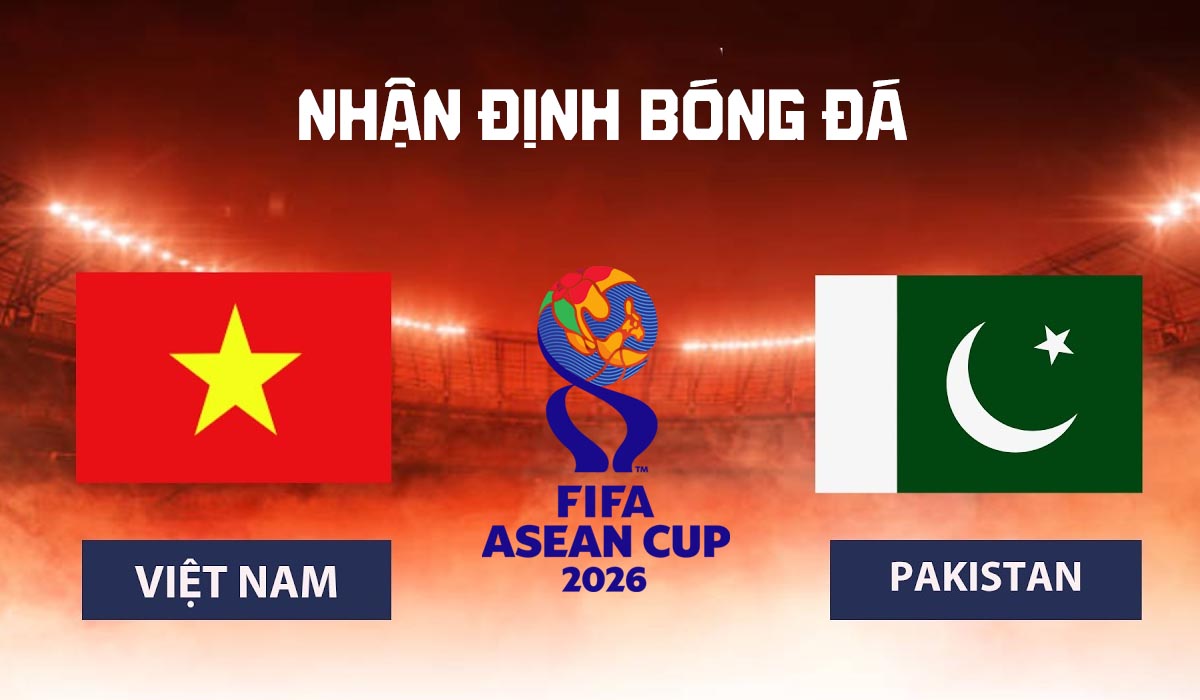Nhận định b&oacute;ng đ&aacute; Việt Nam vs Pakistan 16h ng&agrave;y 2/10 - Dự đo&aacute;n tỷ số FIFA ASEAN Cup 2026 h&ocirc;m nay