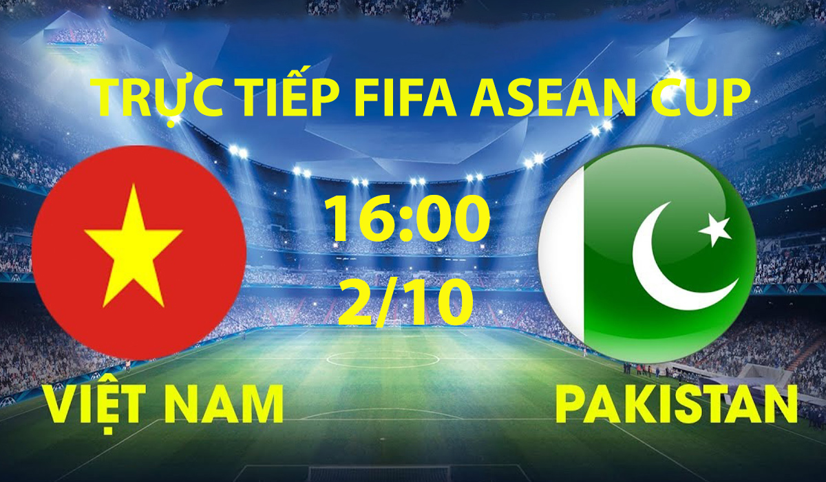 Link xem TRỰC TIẾP b&oacute;ng đ&aacute; Việt Nam vs Pakistan h&ocirc;m nay 2/10 - TV360, FPT trực tiếp FIFA ASEAN Cup 2026