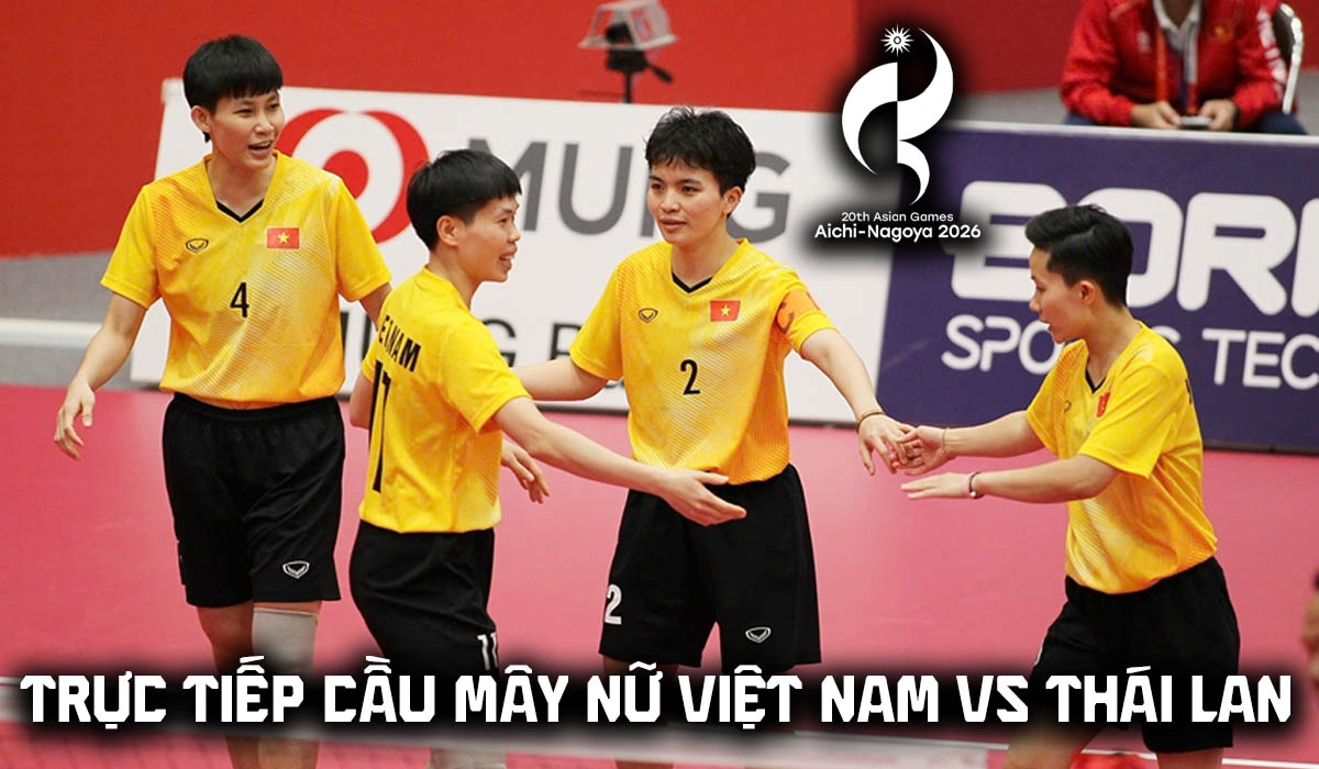 VTV6 VTVGo trực tiếp cầu m&acirc;y nữ Việt Nam vs Th&aacute;i Lan 7h00 ng&agrave;y 3/10 - Link xem trực tiếp ASIAD 2026