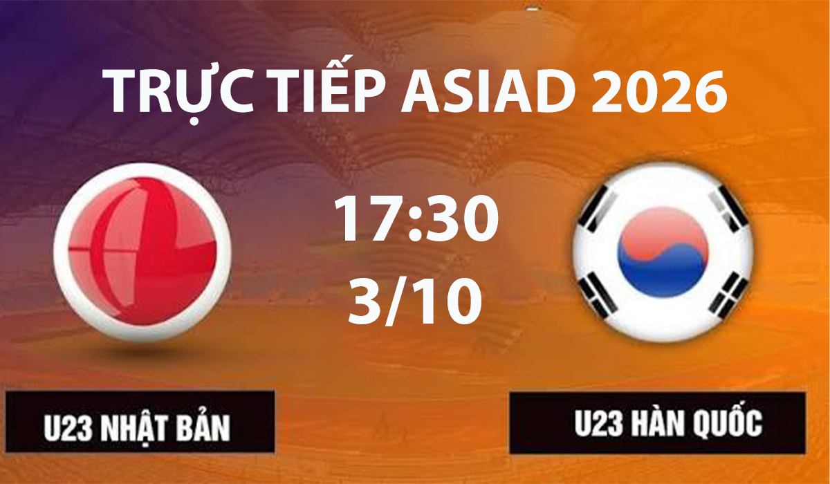 VTV6, VTVGo TRỰC TIẾP b&oacute;ng đ&aacute; U23 Nhật Bản vs U23 H&agrave;n Quốc h&ocirc;m nay 3/10 - Link xem trực tiếp ASIAD 2026
