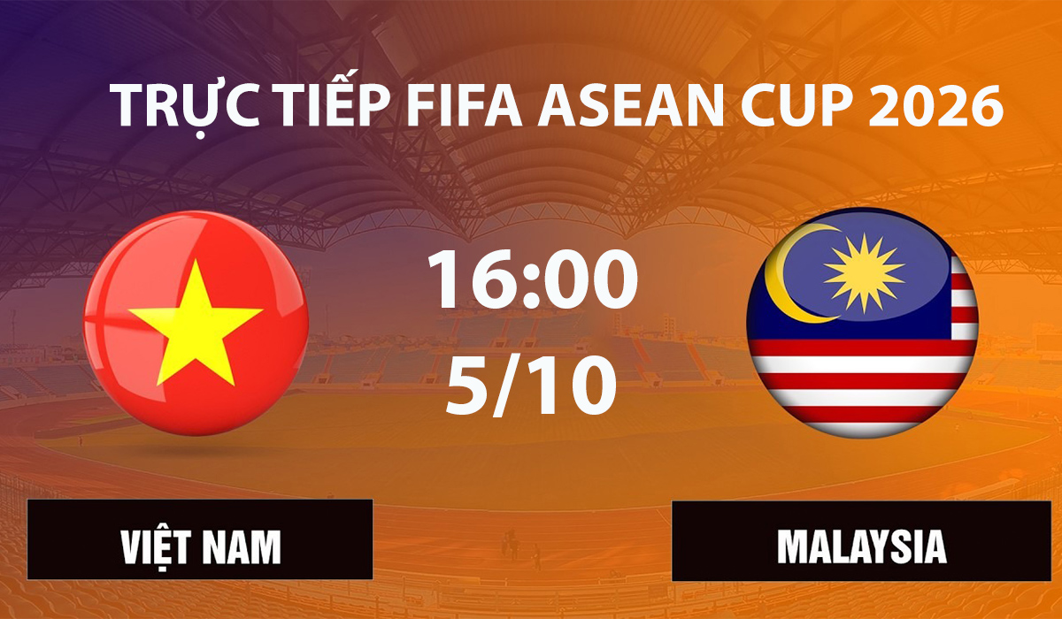 TRỰC TIẾP b&oacute;ng đ&aacute; Việt Nam vs Malaysia h&ocirc;m nay 5/10 - Link xem FIFA ASEAN Cup 2026 tr&ecirc;n FPT Play