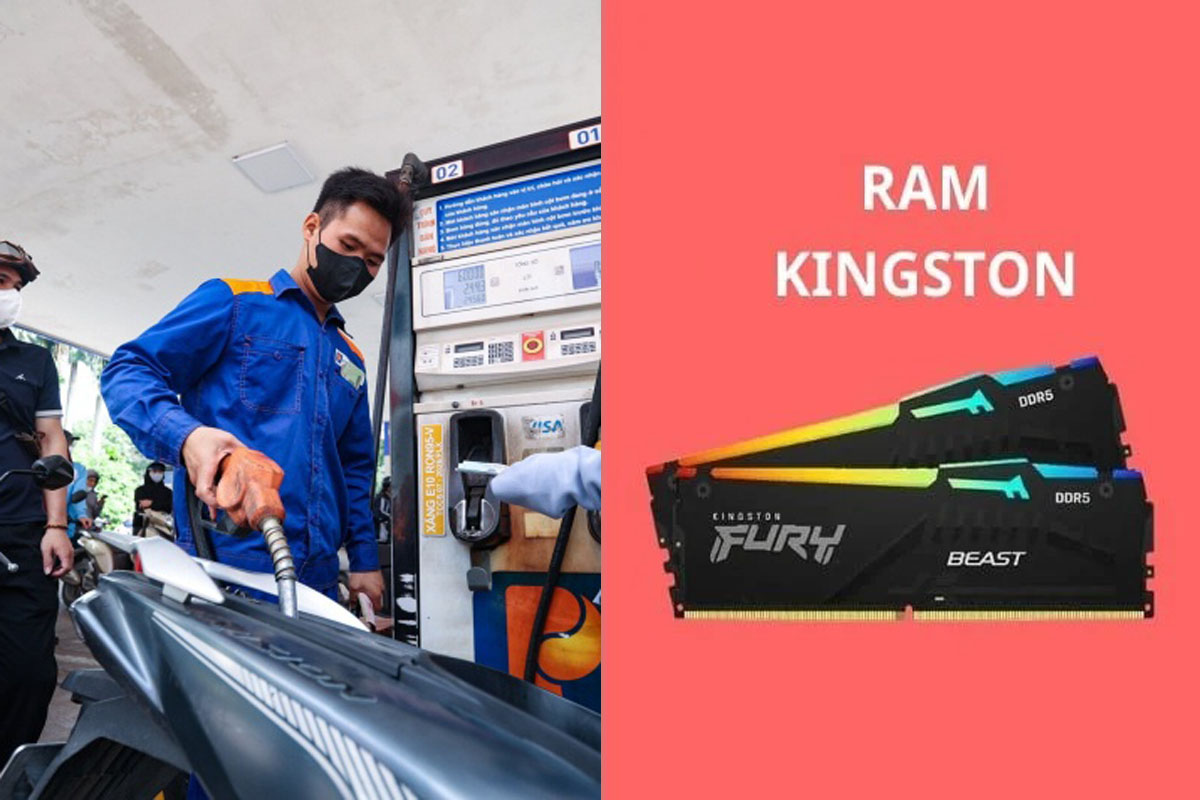 Bảng gi&aacute; xăng dầu tối ng&agrave;y 7/10 hiện bao nhi&ecirc;u tiền một l&iacute;t? Bảng gi&aacute; RAM Kingston mới nhất th&aacute;ng 10