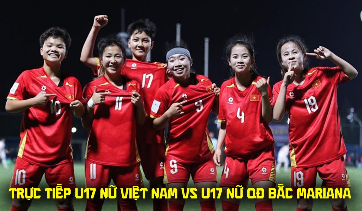 Xem trực tiếp U17 Việt Nam đấu QĐ Bắc Mariana ở đ&acirc;u, k&ecirc;nh n&agrave;o? VTV trực tiếp VL U17 nữ ch&acirc;u &Aacute; 2027?