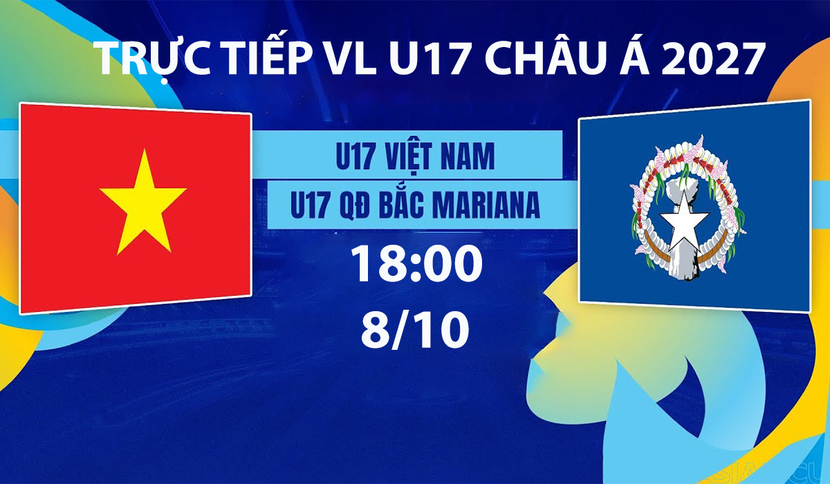 TRỰC TIẾP b&oacute;ng đ&aacute; U17 Việt Nam vs U17 QĐ Bắc Mariana h&ocirc;m nay 8/10 - TV360 ph&aacute;t s&oacute;ng VL U17 ch&acirc;u &Aacute; 2027