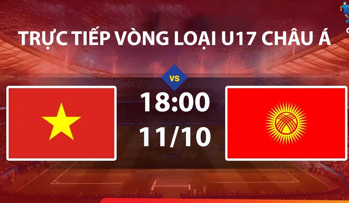 Link xem TRỰC TIẾP b&oacute;ng đ&aacute; U17 Việt Nam vs Kyrgyzstan h&ocirc;m nay 11/10 - TV360 ph&aacute;t s&oacute;ng VL U17 nữ ch&acirc;u &Aacute;