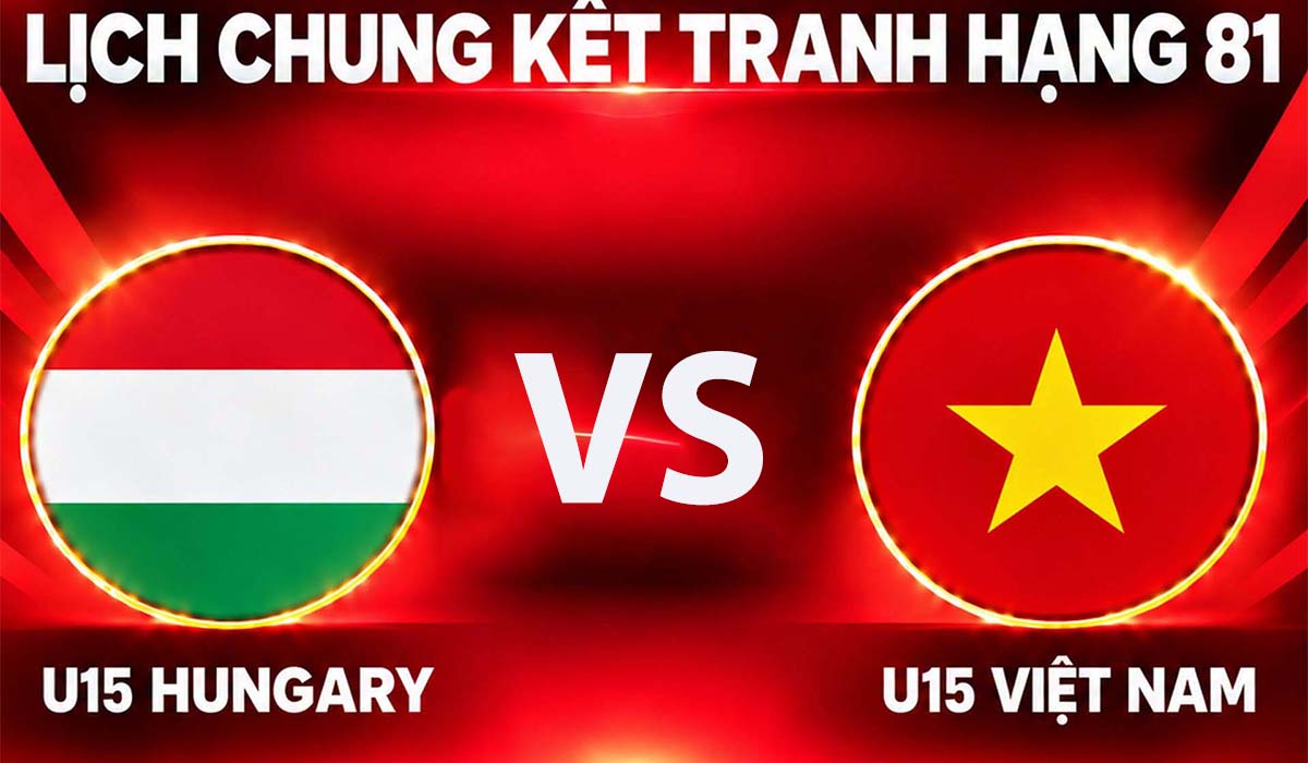 KẾT QUẢ B&Oacute;NG Đ&Aacute; U15 Việt Nam vs U15 Hungary h&ocirc;m nay 30/10 - World Cup 2026: Bữa tiệc b&agrave;n thắng