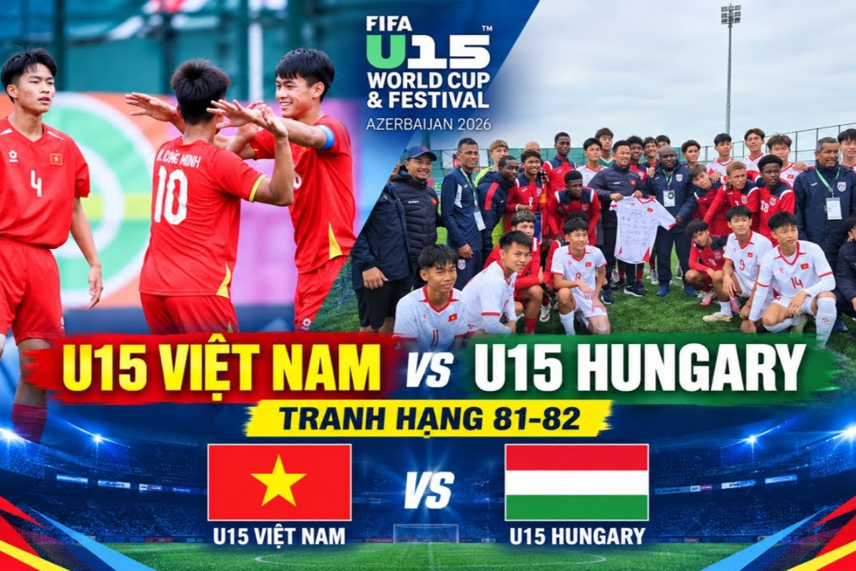 TRỰC TIẾP b&oacute;ng đ&aacute; U15 Việt Nam vs U15 Hungary - Link xem trực tiếp U15 World Cup 2026 của FIFA